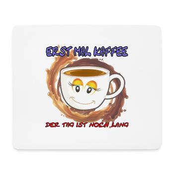 Erst mal Kaffee der Tag ist noch Lang - Spruch - Mousepad (Querformat) - Weiß - Vorne