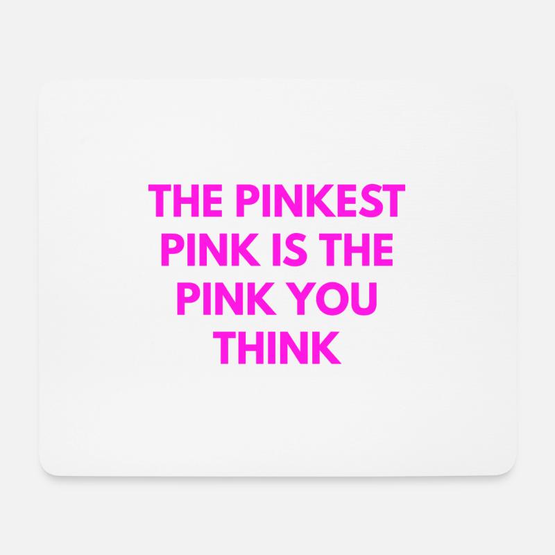 the pinkest pink is the pink you think - Mousepad (Querformat) - Weiß