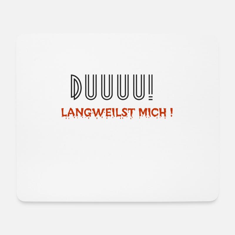 Du langweilst mich - Mousepad (Querformat) - Weiß