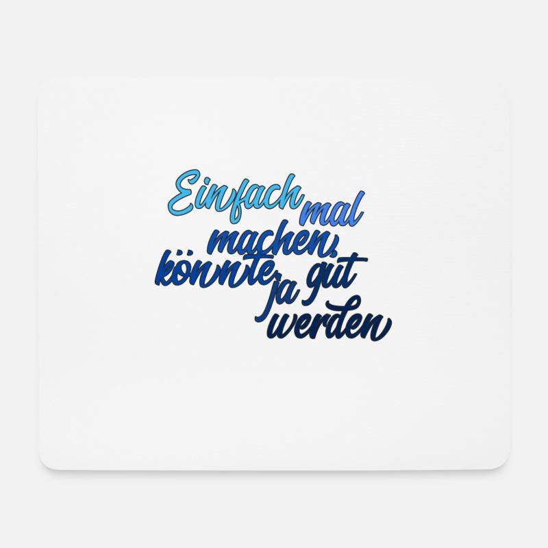 Einfach mal machen, könnte ja gut werden - Mousepad (Querformat) - Weiß