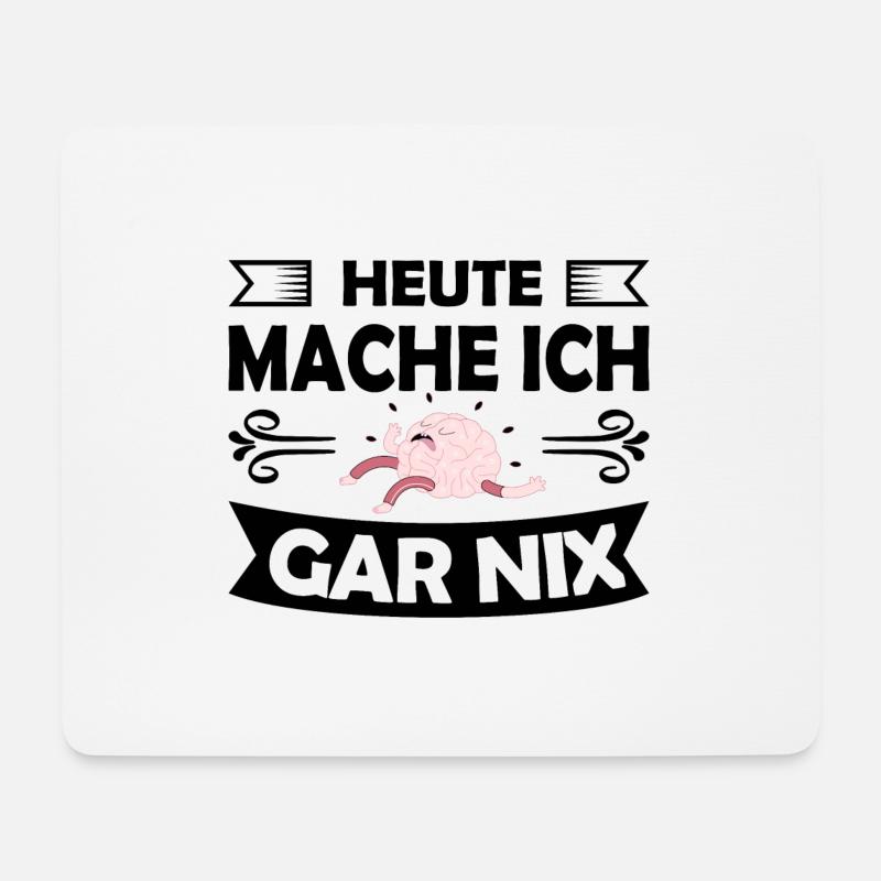 Heute mache ich gar nix Gehirn Brain Beruf Studium - Mousepad (Querformat) - Weiß