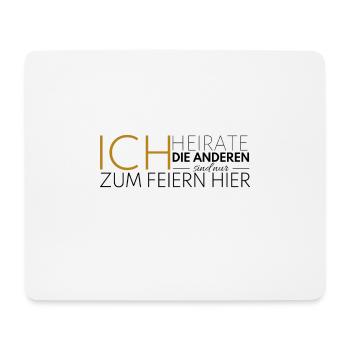 JGA Ich heirate die anderen feiern - Mousepad (Querformat) - Weiß - Vorne