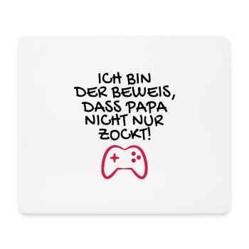 Ich bin der Beweis dass Papa nicht nur zockt - Mousepad (Querformat) - Weiß - Vorne