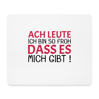 Froh Das Es Mich Gibt Lustige Sprüche - Mousepad (Querformat) - Weiß - Vorne