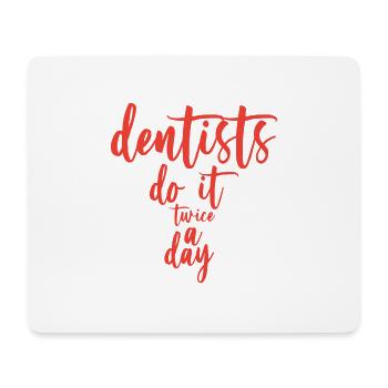 Les dentistes le font deux fois par jour - Tapis de souris (format paysage) - blanc - Devant