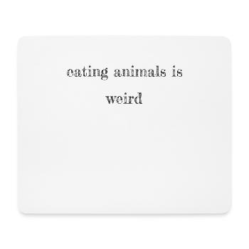 vegan - eating animals is weird - Mousepad (Querformat) - Weiß - Vorne