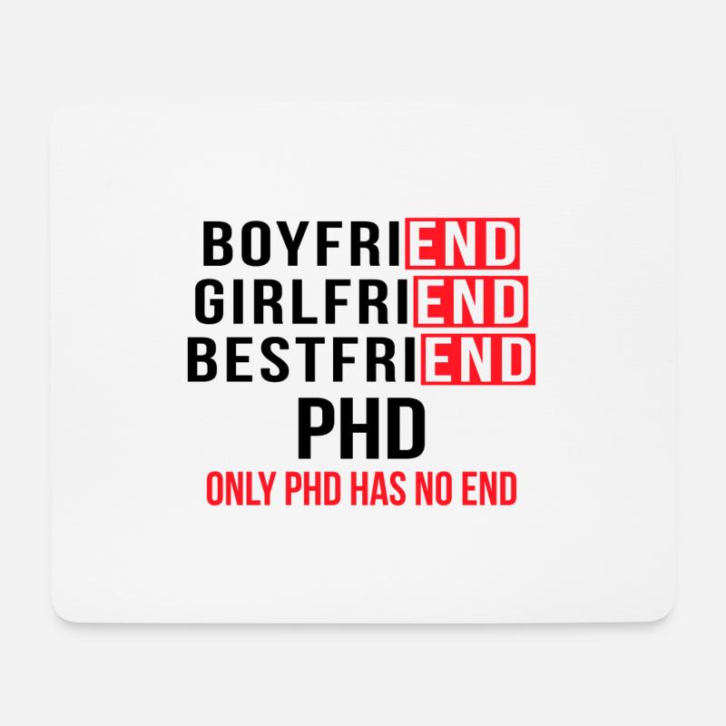 Phd has no end Degree Spruch Geschenk - Mousepad (Querformat) - Weiß