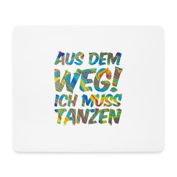 Aus dem Weg! Ich muss tanzen | Party Festival - Mousepad (Querformat) - Weiß - Vorne