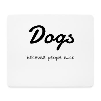 dog - Dogs because people suck - Mousepad (Querformat) - Weiß - Vorne