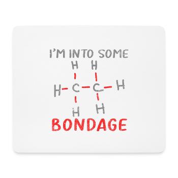 I am into some Bondage witziger Chemie Witz Spaß - Mousepad (Querformat) - Weiß - Vorne