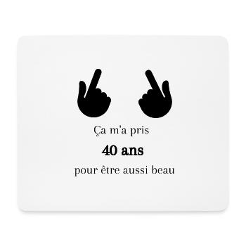 ça m'a pris 40 ans pour être aussi beau ! - Tapis de souris (format paysage) - blanc - Devant