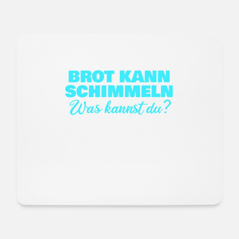 Brot kann schimmeln was kannst du - Mousepad (Querformat) - Weiß