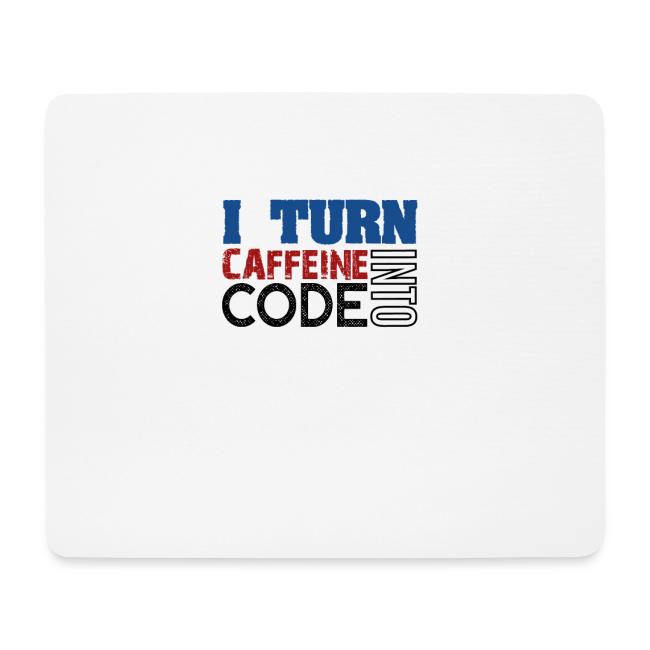 I turn caffeine into code
