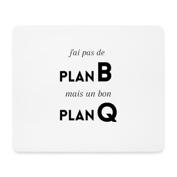 J'ai pas de Plan B mais un bon plan q - Tapis de souris (format paysage) - blanc - Devant