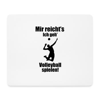 Mir reicht's Ich geh' Volleyball spielen! - Mousepad (Querformat) - Weiß - Vorne