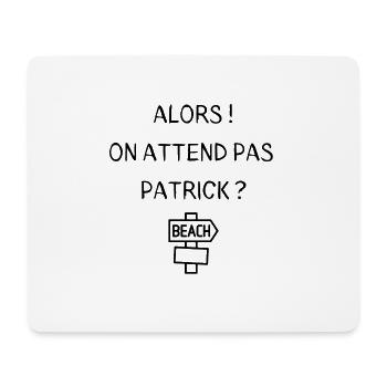 Also warten wir nicht auf Patrick? - Mousepad (Querformat) - Weiß - Vorne