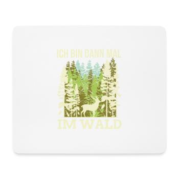 Ich bin dann mal im Wald Wildtier Jagd Geschenk - Mousepad (Querformat) - Weiß - Vorne