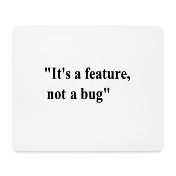 it s a feature not a bug - Mousepad (Querformat) - Weiß - Vorne