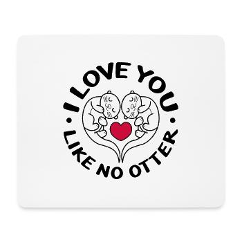 I love you like no otter - Mousepad (Querformat) - Weiß - Vorne