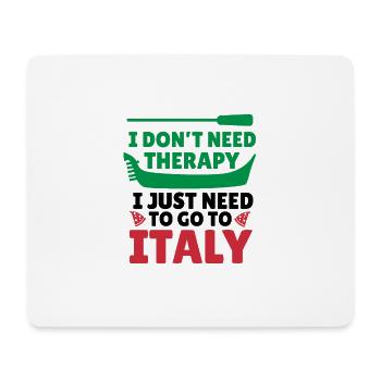 I Don’t Need Therapy I Just Need To Go To Italy - Mousepad (Querformat) - Weiß - Vorne