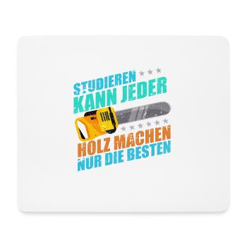 Studieren kann jeder Holz machen nur die besten - Mousepad (Querformat) - Weiß - Vorne