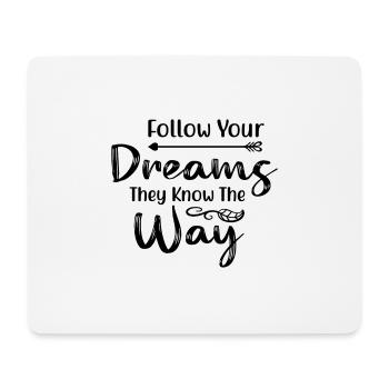 Follow Your Dreams They Know The Way - Tapis de souris (format paysage) - blanc - Devant
