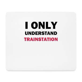 I only understand station - Mouse Pad (horizontal) - white - Front