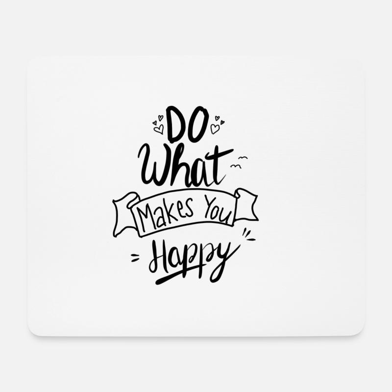 Do what makes you happy. - Mousepad (Querformat) - Weiß
