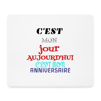 c'est mon jour aujourd'hui c'est mon anniversaire - Tapis de souris (format paysage) - blanc - Devant