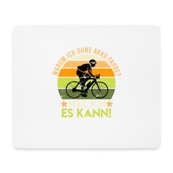 Warum ich ohne Akku fahre? Fahrradfahrer Fahrrad - Mousepad (Querformat) - Weiß - Vorne