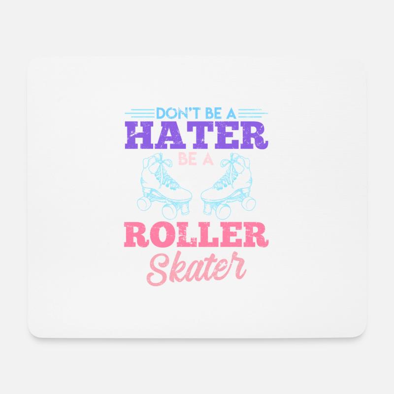 Dont be a hater be a roller skater roller skates - Mouse Pad (horizontal) - white