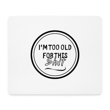 I'm too old - Mouse Pad (horizontal) - white - Front