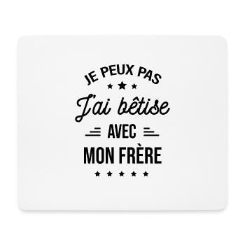 JE PEUX PAS J'AI BÊTISE AVEC MON FRÈRE - Tapis de souris (format paysage) - blanc - Devant