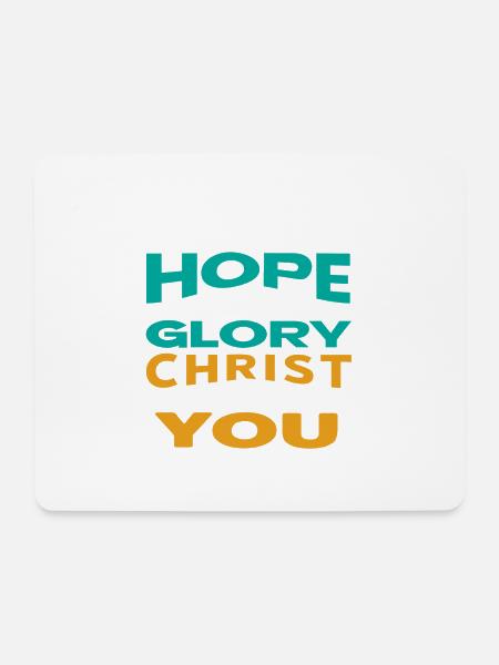 The Hope of Glory Christ is in you - Mousepad (Querformat) - Weiß