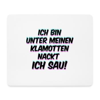 Ich bin nackt ich Sau Funshirt - Mousepad (Querformat) - Weiß - Vorne