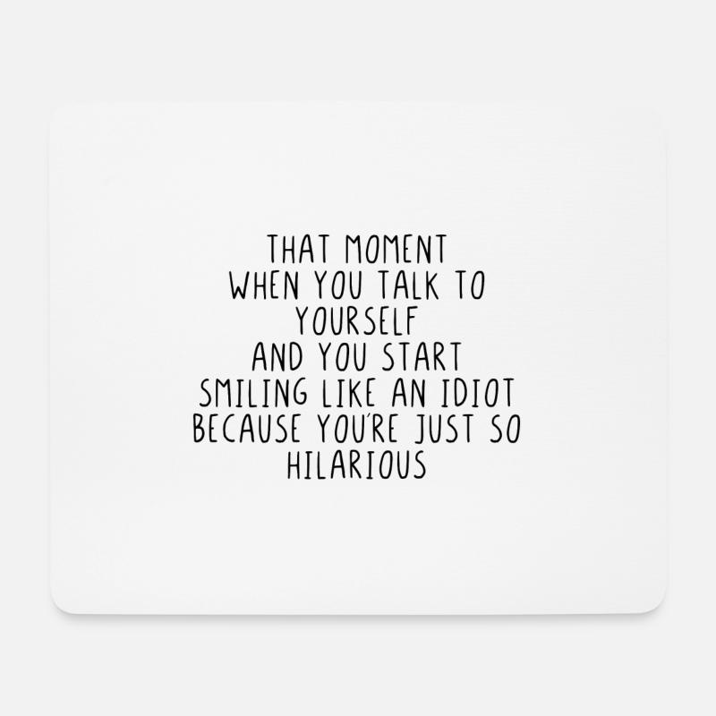 That moment you talk to yourself start smiling - Mousepad (Querformat) - Weiß