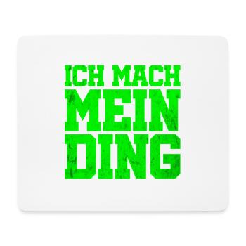 Ich mach mein Ding Grün | Motivation Optimist - Mousepad (Querformat) - Weiß - Vorne