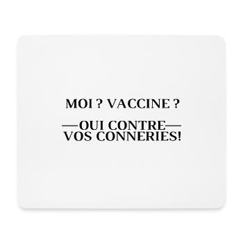 MOI? VACCINE? OUI CONTRE VOS CONNERIES! - Tapis de souris (format paysage) - blanc - Devant