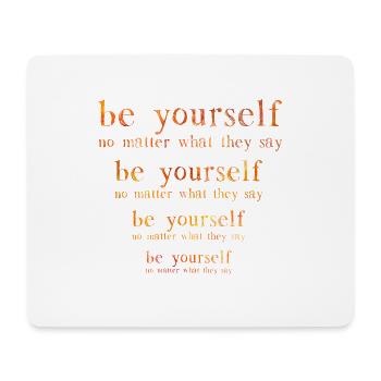 Be Yourself No Matter What They Say - Mouse Pad (horizontal) - white - Front