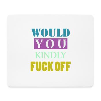 Would you kindly fuck off - Tapis de souris (format paysage) - blanc - Devant