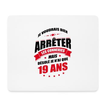 JE N'AI QUE 19 ANS POUR ARRÊTER LES CONNERIES - Tapis de souris (format paysage) - blanc - Devant