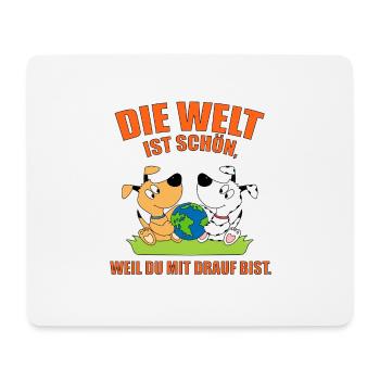 DIE WELT IST SCHÖN, WEIL DU MIT DRAUF BIST. HUNDE - Mousepad (Querformat) - Weiß - Vorne