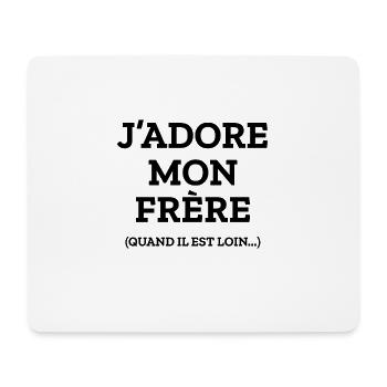 J'ADORE MON FRÈRE QUAND IL EST LOIN - Tapis de souris (format paysage) - blanc - Devant