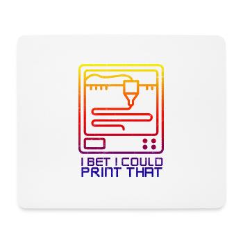 3D Printing I bet I Could Print That Gift Idea - Mouse Pad (horizontal) - white - Front
