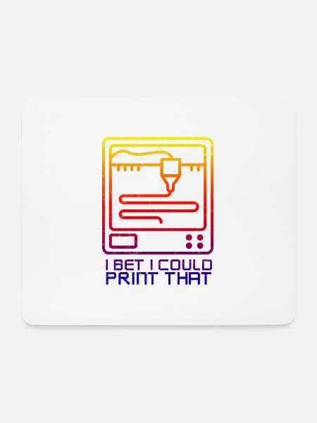 3D Printing I bet I Could Print That Geschenkidee - Mousepad (Querformat) - Weiß