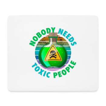 Nobody Needs Toxic People - Mouse Pad (horizontal) - white - Front