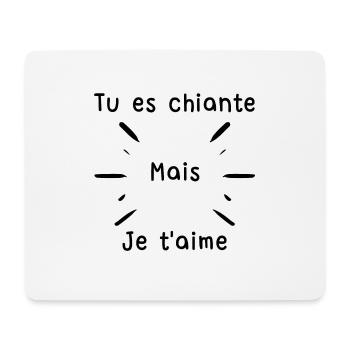 Tu es chiante mais je t'aime - phrase drôle - Tapis de souris (format paysage) - blanc - Devant