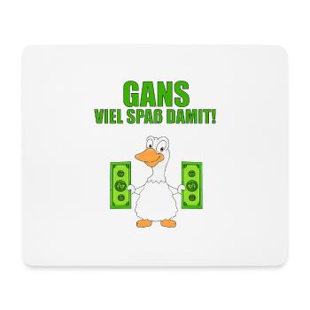 GANS - GELD - GANS VIEL SPAß DAMIT! - Mousepad (Querformat) - Weiß - Vorne