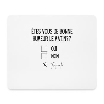 Êtes-vous de bonne humeur le matin humour citation - Tapis de souris (format paysage) - blanc - Devant