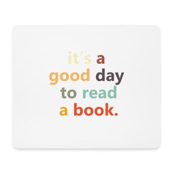 It's A Good Day To Read A Book - Mouse Pad (horizontal) - white - Front